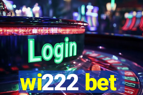 wi222 bet